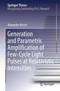 Generation and Parametric Amplification of Few-Cycle Light Pulses at Relativistic Intensities (eBook, PDF) - Kessel, Alexander