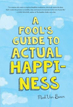 A Fool's Guide To Actual Happiness (eBook, ePUB) - Buren, Mark Van