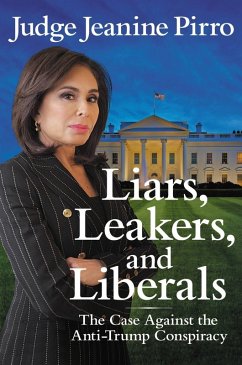 Liars, Leakers, and Liberals (eBook, ePUB) - Pirro, Jeanine