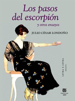 Los pasos del escorpión y otros ensayos (eBook, ePUB) - Londoño, Julio César