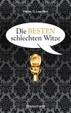 Die besten schlechten Witze. So schlecht, dass sie schon wieder gut sind (eBook, ePUB)