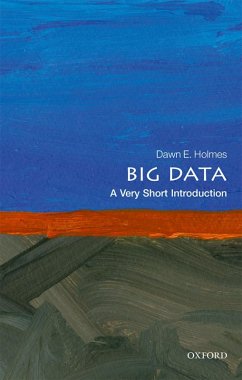 Big Data: A Very Short Introduction (eBook, ePUB) - Holmes, Dawn E.