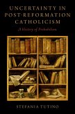 Uncertainty in Post-Reformation Catholicism (eBook, ePUB)