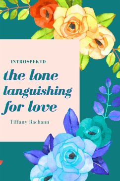 introspektd: the lone languishing for love (fixed-layout eBook, ePUB) - Rachann, Tiffany