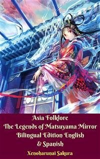 Asia Folklore The Legends of Matsuyama Mirror Bilingual Edition English & Spanish (eBook, ePUB) - Sakura, Xenoharunai