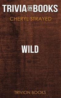 Wild by Cheryl Strayed (Trivia-On-Books) (eBook, ePUB) - Books, Trivion