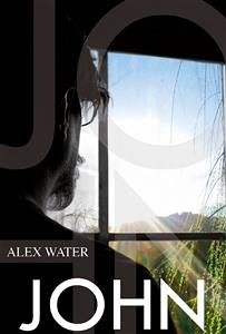 John (eBook, ePUB) - Water, Alex