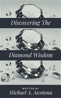 Discovering The Diamond Wisdom (eBook, ePUB) - A. Awotona, Michael