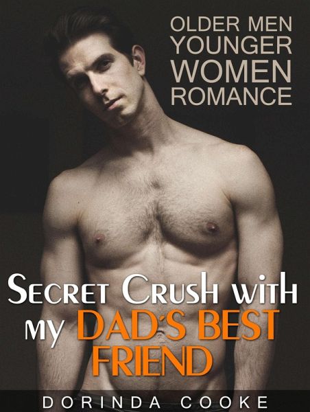 Older Men Younger Women Romance: Secret Crush with my Dad's Best Friend (eBook, ePUB) Older Men Younger Women Romance: Secret Crush with my Dad's Best Friend (eBook, ePUB)