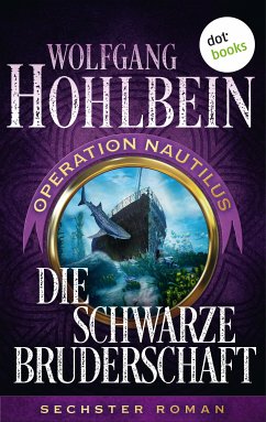 Die schwarze Bruderschaft / Operation Nautilus Bd.6 (eBook, ePUB) - Hohlbein, Wolfgang