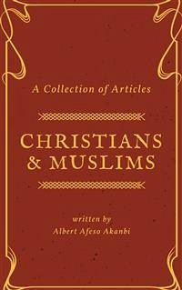 Christians & Muslims (eBook, ePUB) - Afeso Akanbi, Albert