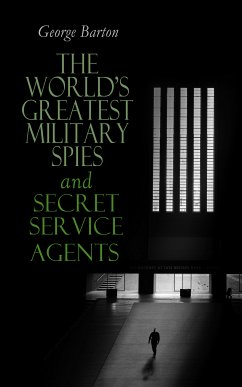 The World's Greatest Military Spies and Secret Service Agents (eBook, ePUB) - Barton, George