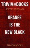 Orange Is the New Black by Piper Kerman (Trivia-On-Books) (eBook, ePUB)