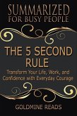 The 5 Second Rule - Summarized for Busy People: Transform Your Life, Work, and Confidence with Everyday Courage (eBook, ePUB)