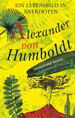 Alexander von Humboldt (eBook, ePUB) - Nolte, Dorothee