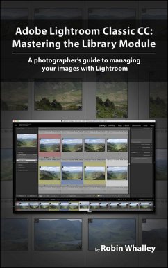 Adobe Lightroom Classic CC: Mastering the Library Module (eBook, ePUB) - Whalley, Robin