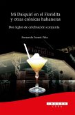 Mi Daiquirí en el Floridita y otras crónicas habaneras. Dos siglos de celebración conjunta (eBook, ePUB)