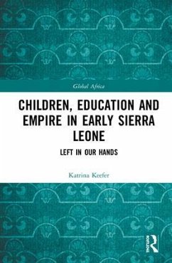 Children, Education and Empire in Early Sierra Leone - Keefer, Katrina