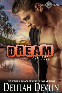 Dream of Me (Uncharted SEALs, #4) (eBook, ePUB) - Devlin, Delilah