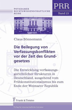 Die Beilegung von Verfassungskonflikten vor der Zeit des Grundgesetzes (eBook, PDF) - Bönnemann, Claus
