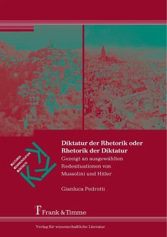 Diktatur der Rhetorik oder Rhetorik der Diktatur (eBook, PDF) - Pedrotti, Gianluca