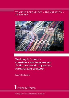 Training 21st century translators and interpreters: At the crossroads of practice, research and pedagogy (eBook, PDF) - Orlando, Marc