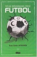 Yeni Dünyanin Dini Futbol - Emin Aydemir, Eray