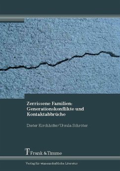 Zerrissene Familien: Generationskonflikte und Kontaktabbrüche (eBook, PDF) - Kirchhöfer, Dieter; Schröter, Ursula