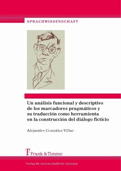 Un análisis funcional y descriptivo de los marcadores pragmáticos y su traducción como herramienta en la construcción del diálogo ficticio (eBook, PDF) - Villar, Alejandro González