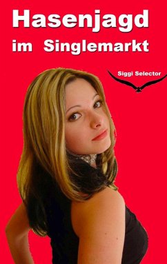 Hasenjagd im Singlemarkt (eBook, ePUB) Hasenjagd im Singlemarkt (eBook, ePUB)