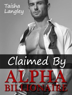 Claimed By Alpha Billionaire (eBook, ePUB) - Langley, Taisha