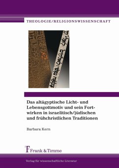 Das altägyptische Licht- und Lebensgottmotiv und sein Fortwirken in israelitisch/jüdischen und frühchristlichen Traditionen (eBook, PDF) - Kern, Barbara