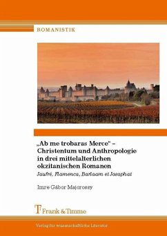 'Ab me trobaras Merce' - Christentum und Anthropologie in drei mittelalterlichen okzitanischen Romanen (eBook, PDF) Cover 'Ab me trobaras Merce' - Christentum und Anthropologie in drei mittelalterlichen okzitanischen Romanen (eBook, PDF)