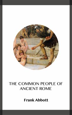 The Common People of Ancient Rome (eBook, ePUB) - Abbott, Frank