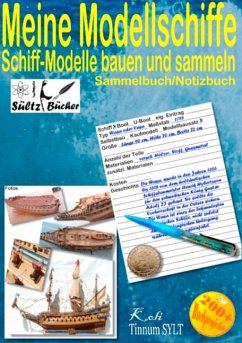 Meine Modellschiffe - Schiff Modelle bauen und sammeln - Sammelbuch/Notizbuch - Sültz, Uwe H.;Sültz, Renate