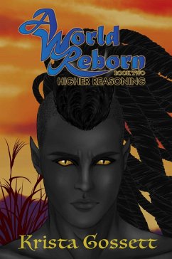 A World Reborn: Higher Reasoning (World Trilogy, #2) (eBook, ePUB) - Gossett, Krista