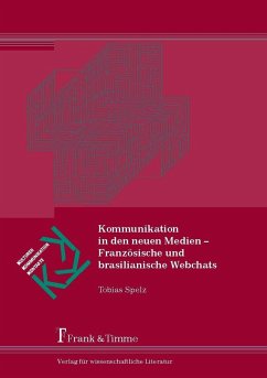 Kommunikation in den neuen Medien - Französische und brasilianische Webchats (eBook, PDF) - Spelz, Tobias