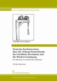 Deutsche Karikaturisten über die Teilung Deutschlands, die Friedliche Revolution und die Wiedervereinigung (eBook, PDF) - Martens, Ulrike