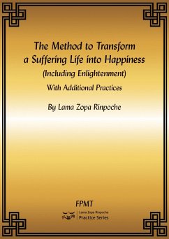 Cover The Method to Transform a Suffering Life into Happiness (Including Enlightenment) with Additional Practices eBook (eBook, ePUB)