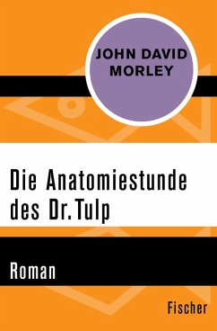 Die Anatomiestunde des Dr. Tulp (eBook, ePUB) - Morley, John David