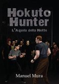 Hokuto Hunter - L'Aquila della Notte (eBook, PDF)