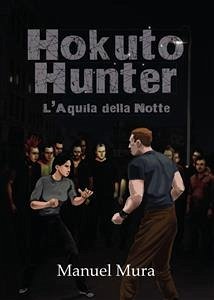 Hokuto Hunter - L'Aquila della Notte (eBook, PDF) - Mura, Manuel
