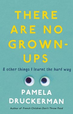 There Are No Grown-Ups - Druckerman, Pamela