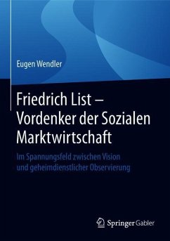 Friedrich List - Vordenker der Sozialen Marktwirtschaft - Wendler, Eugen