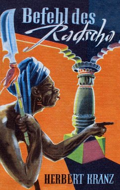 Cover Befehl des Radscha : Abenteuer in Malaya. Herbert Kranz