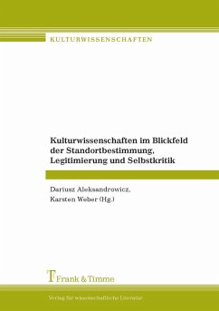 Kulturwissenschaften im Blickfeld der Standortbestimmung, Legitimierung und Selbstkritik (eBook, PDF)