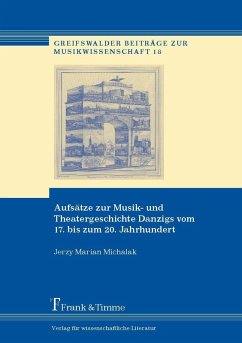 Aufsätze zur Musik- und Theatergeschichte Danzigs vom 17. bis zum 20. Jahrhundert (eBook, PDF) - Michalak, Jerzy Marian
