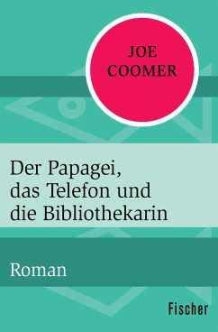 Der Papagei, das Telefon und die Bibliothekarin (eBook, ePUB) - Coomer, Joe