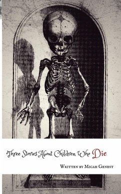 Three Stories About Children Who Die - Genest, Micah