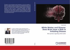 White Matter and Disease: Does Brain have a Role in Initiating Disease